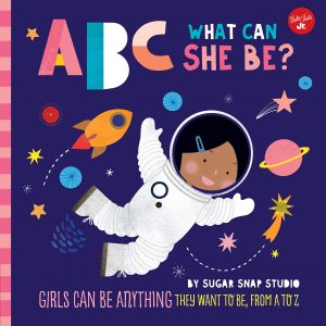ABC para mí: ABC ¿Qué puede ser? Las niñas pueden ser lo que quieran, de la A a la Z/ ABC for Me: ABC What Can She Be?: Girls can be anything they want to be, from A to Z